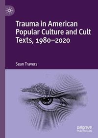 Produktbild: Trauma in American Popular Culture and Cult Texts, 1980-2020