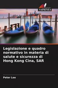 Produktbild: Legislazione e quadro normativo in materia di salute e sicurezza di Hong Kong Cina, SAR