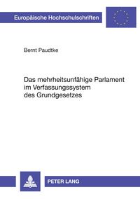 Produktbild: Das mehrheitsunf&auml;hige Parlament im Verfassungssystem des Grundgesetzes