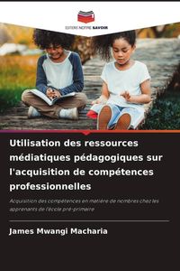 Produktbild: Utilisation des ressources m&eacute;diatiques p&eacute;dagogiques sur l'acquisition de comp&eacute;tences professionnelles