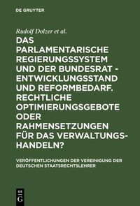 Produktbild: Das parlamentarische Regierungssystem und der Bundesrat - Entwicklungsstand und Reformbedarf. Rechtliche Optimierungsgebote oder Rahmensetzungen f&uuml;r d