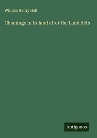 Produktbild: Gleanings in Ireland after the Land Acts