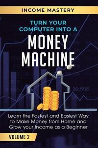 Produktbild: Turn Your Computer Into a Money Machine