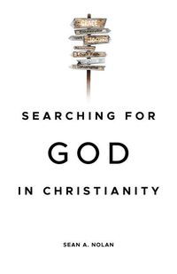 Bild vom Artikel Searching for God in Christianity vom Autor Sean A. Nolan