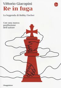 Produktbild: Re in fuga. La leggenda di Bobby Fischer