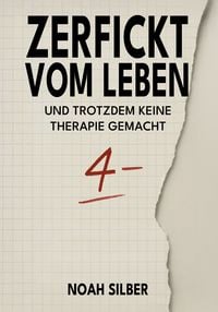 Produktbild: Zerfickt vom Leben ... und trotzdem keine Therapie gemacht
