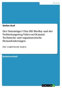 Produktbild: Der Datentr&auml;ger Ultra HD Blu-Ray und der Verbreitungsweg Video-on-Demand. Technische und organisatorische Herausforderungen