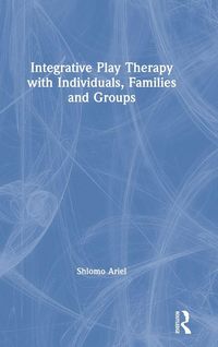 Produktbild: Integrative Play Therapy with Individuals, Families and Groups
