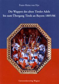 Produktbild: Die Wappen des alten Tiroler Adels bis zum &Uuml;bergang Tirols an Bayern 1805/06