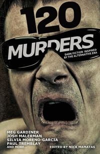 Produktbild: 120 Murders-Dark Fiction Inspired by the Alternative Era