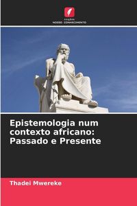 Produktbild: Epistemologia num contexto africano: Passado e Presente