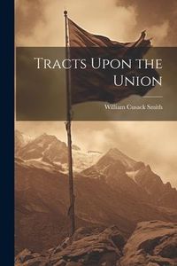 Produktbild: Tracts Upon the Union