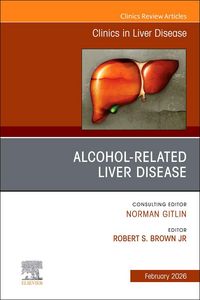 Produktbild: Alcohol-Related Liver Disease, an Issue of Clinics in Liver Disease