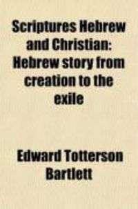 Produktbild: Scriptures Hebrew and Christian (Volume 1); Hebrew Story from Creation to the Exile