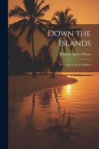 Produktbild: Down the Islands: A Voyage to the Caribbees