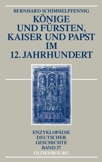 Bild vom Artikel Könige und Fürsten, Kaiser und Papst im 12. Jahrhundert vom Autor Bernhard Schimmelpfennig