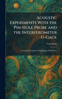 Produktbild: Acoustic Experiments With the Pin-Hole Probe and the Interferometer U-Gage