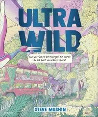 Produktbild: Ultrawild &ndash; 100 verr&uuml;ckte Erfindungen, mit denen du die Welt ver&auml;ndern kannst