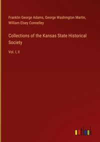 Produktbild: Collections of the Kansas State Historical Society