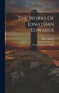 Produktbild: The Works Of Jonathan Edwards