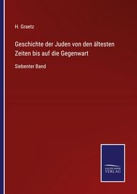 Produktbild: Geschichte der Juden von den &auml;ltesten Zeiten bis auf die Gegenwart