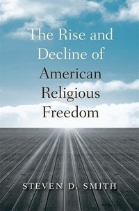 Produktbild: Smith, S: Rise and Decline of American Religious Freedom