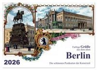 Produktbild: Farbige Gr&uuml;&szlig;e aus dem alten Berlin - Die sch&ouml;nsten Postkarten der Kaiserzeit (Tischkalender 2026 DIN A5 quer), CALVENDO Monatskalender