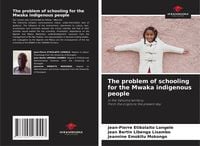Produktbild: The problem of schooling for the Mwaka indigenous people
