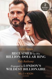Produktbild: Reclaimed By His Billion-Dollar Ring / Engaged To London's Wildest Billionaire
