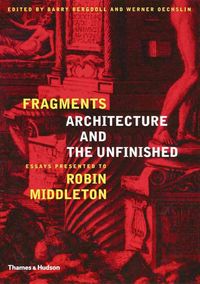 Produktbild: Fragments Architecture and the Unfinished: Essays Presented to Robin Middleton