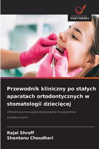 Produktbild: Przewodnik kliniczny po sta&iquest;ych aparatach ortodontycznych w stomatologii dzieci&iquest;cej