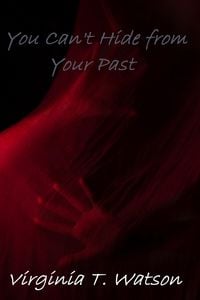 Produktbild: You Can't Hide from Your Past (Horror, Suspense, Thrillers, and Chillers, #4)