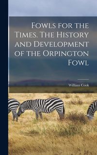 Produktbild: Fowls for the Times. The History and Development of the Orpington Fowl