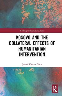 Produktbild: Pinos, J: Kosovo and the Collateral Effects of Humanitarian