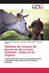 Produktbild: Sistema de crianza de becerros de cruces Holstein - Ceb&uacute; en el tr&oacute;pico