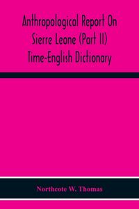 Produktbild: Anthropological Report On Sierre Leone (Part Ii) Time-English Dictionary