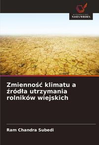 Produktbild: Zmienno&iquest;&iquest; klimatu a &iquest;r&oacute;d&iquest;a utrzymania rolnik&oacute;w wiejskich
