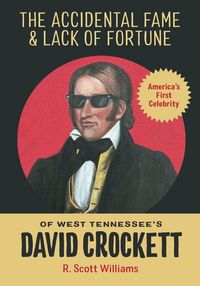 Produktbild: The Accidental Fame and Lack of Fortune of West Tennessee's David Crockett