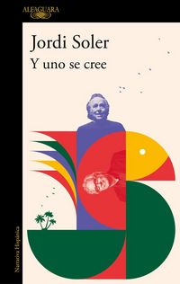 Produktbild: Y Uno Se Cree/ And I Believed It