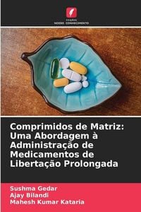 Produktbild: Comprimidos de Matriz: Uma Abordagem &agrave; Administra&ccedil;&atilde;o de Medicamentos de Liberta&ccedil;&atilde;o Prolongada
