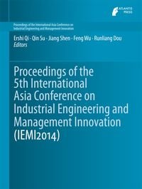 Produktbild: Proceedings of the 5th International Asia Conference on Industrial Engineering and Management Innovation (IEMI2014)