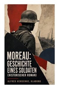 Produktbild: Moreau: Geschichte eines Soldaten (Historischer Roman)