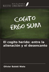 Produktbild: El cogito herido: entre la alienaci&oacute;n y el desencanto