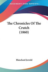 Produktbild: The Chronicles Of The Crutch (1860)
