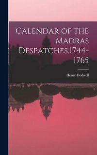 Produktbild: Calendar of the Madras Despatches,1744-1765