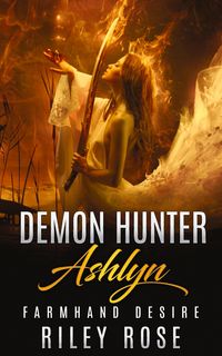 Produktbild: Demon Hunter Ashlyn: Farmhand Desire (Sexy Demon Hunter Series, #1)