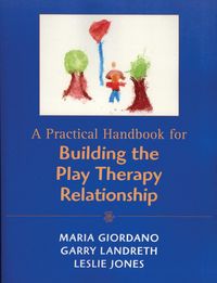 Produktbild: A Practical Handbook for Building the Play Therapy Relationship