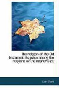 Produktbild: The Religion of the Old Testament; Its Place Among the Religions of the Nearer East