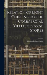 Produktbild: Relation of Light Chipping to the Commercial Yield of Naval Stores