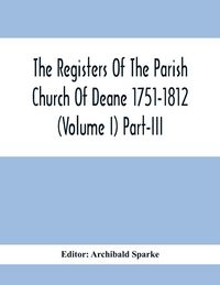 Produktbild: The Registers Of The Parish Church Of Deane 1751-1812 (Volume I) Part-Iii